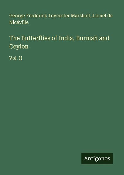 The Butterflies of India, Burmah and Ceylon: Vol. II