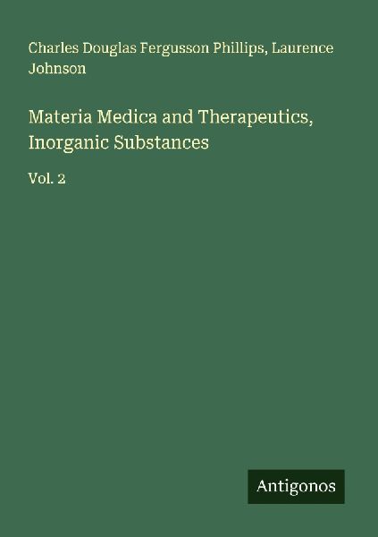 Materia Medica and Therapeutics, Inorganic Substances: Vol. 2