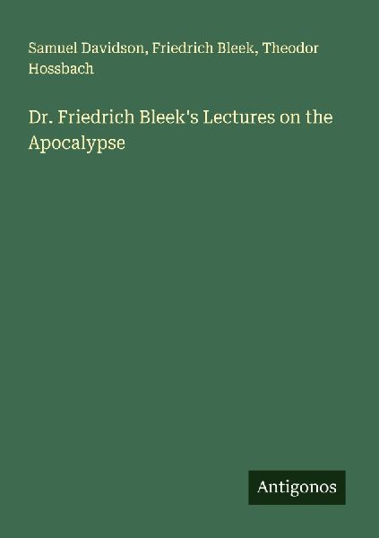 Dr. Friedrich Bleeks Lectures on the Apocalypse