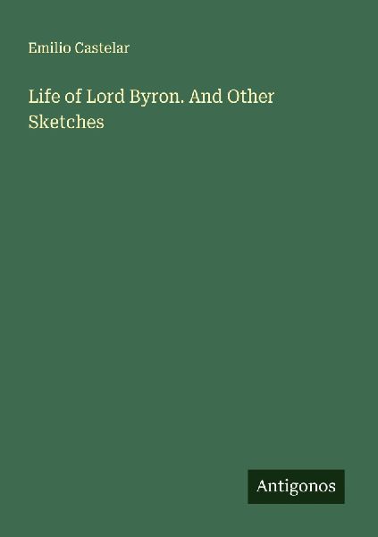 Life of Lord Byron. And Other Sketches