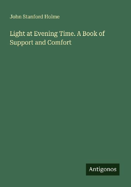 Light at Evening Time. A Book of Support and Comfort