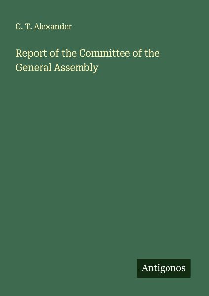 Report of the Committee of the General Assembly
