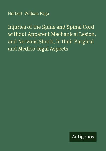 Injuries of the Spine and Spinal Cord without Apparent Mechanical Lesion, and Nervous Shock, in their Surgical and Medico-legal Aspects