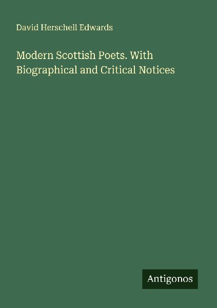 Modern Scottish Poets. With Biographical and Critical Notices