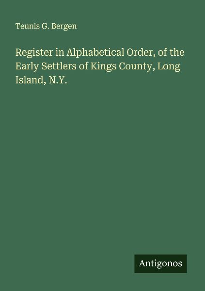 Register in Alphabetical Order, of the Early Settlers of Kings County, Long Island, N.Y.