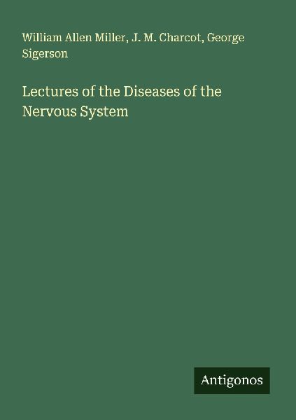 Lectures of the Diseases of the Nervous System