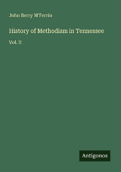 History of Methodism in Tennessee: Vol. II