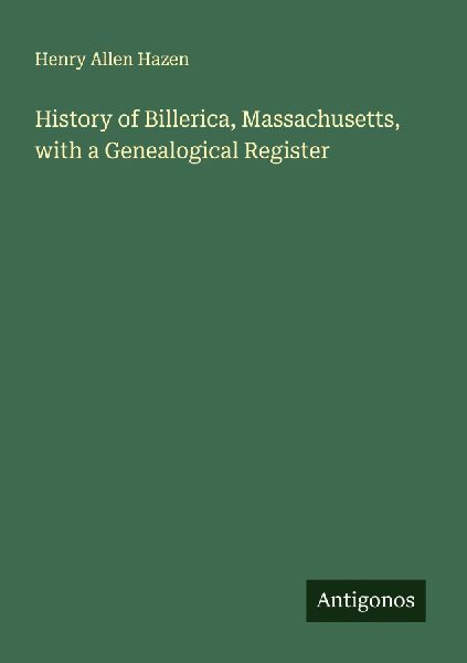 History of Billerica, Massachusetts, with a Genealogical Register