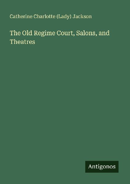 The Old Regime Court, Salons, and Theatres