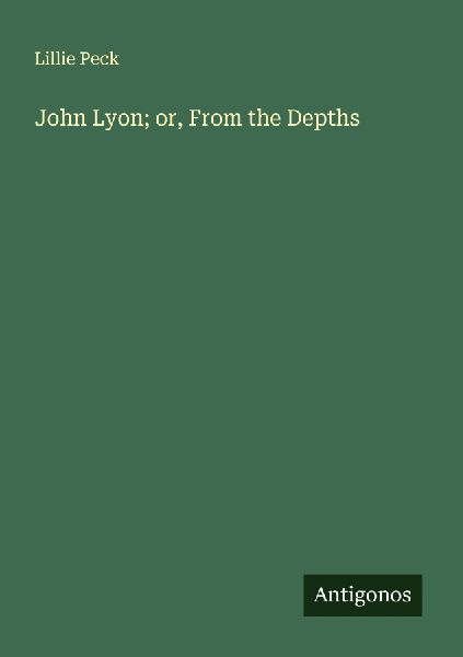 John Lyon; or, From the Depths