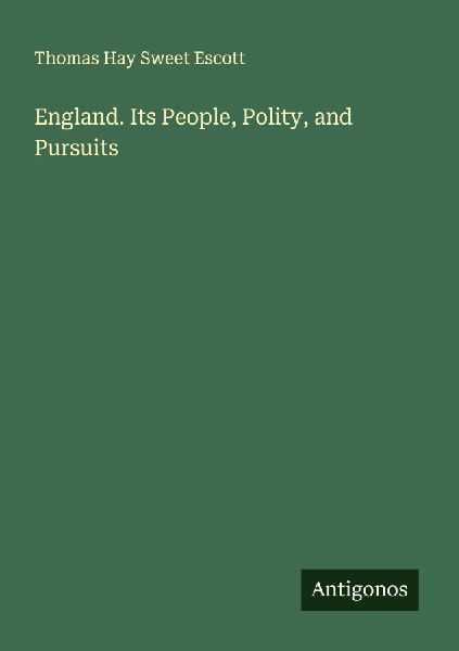 England. Its People, Polity, and Pursuits