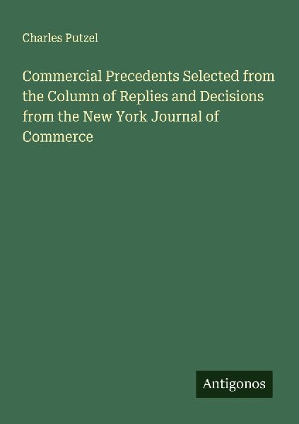 Commercial Precedents Selected from the Column of Replies and Decisions from the New York Journal of Commerce