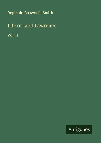 Life of Lord Lawrence: Vol. II