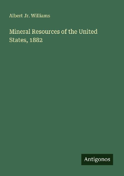 Mineral Resources of the United States, 1882
