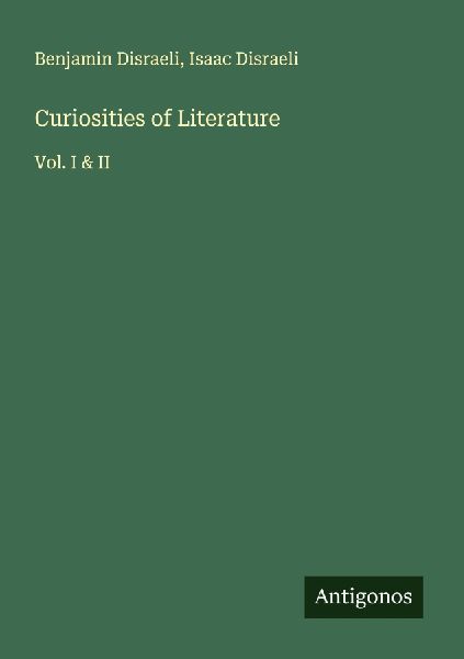 Curiosities of Literature: Vol. I & II