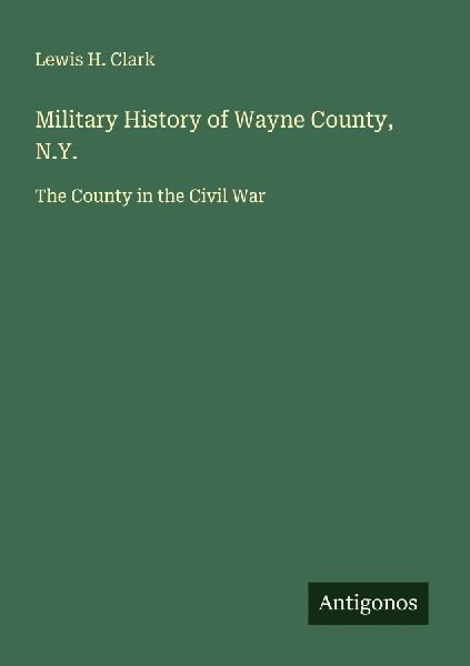 Military History of Wayne County, N.Y.: The County in the Civil War