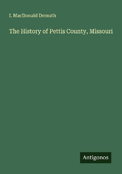 The History of Pettis County, Missouri