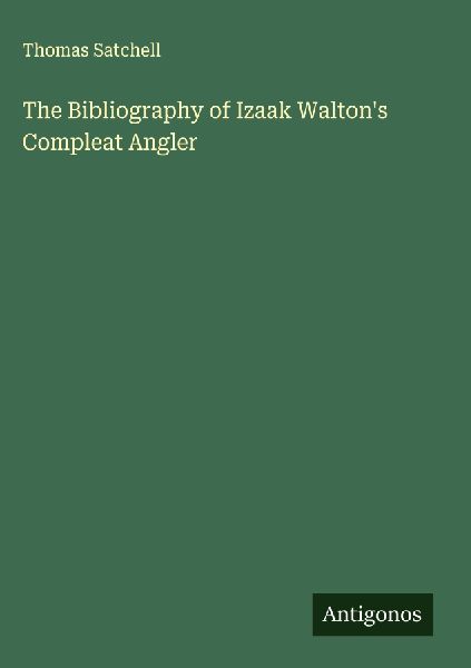 The Bibliography of Izaak Waltons Compleat Angler