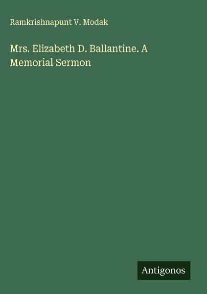 Mrs. Elizabeth D. Ballantine. A Memorial Sermon