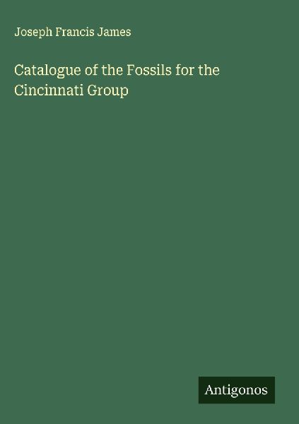 Catalogue of the Fossils for the Cincinnati Group