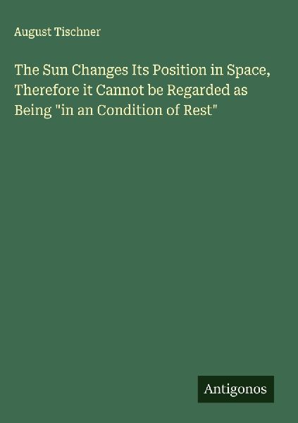 The Sun Changes Its Position in Space, Therefore it Cannot be Regarded as Being in an Condition of Rest
