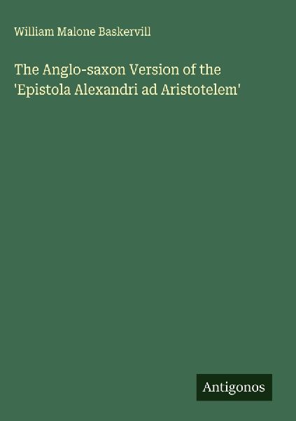 The Anglo-saxon Version of the Epistola Alexandri ad Aristotelem