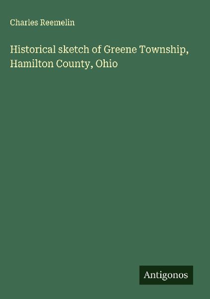 Historical sketch of Greene Township, Hamilton County, Ohio