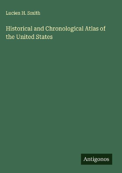 Historical and Chronological Atlas of the United States