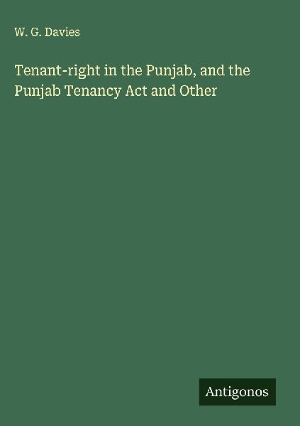 Tenant-right in the Punjab, and the Punjab Tenancy Act and Other