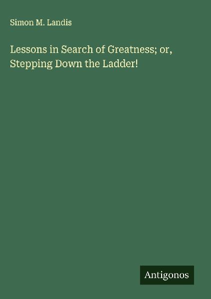 Lessons in Search of Greatness; or, Stepping Down the Ladder!