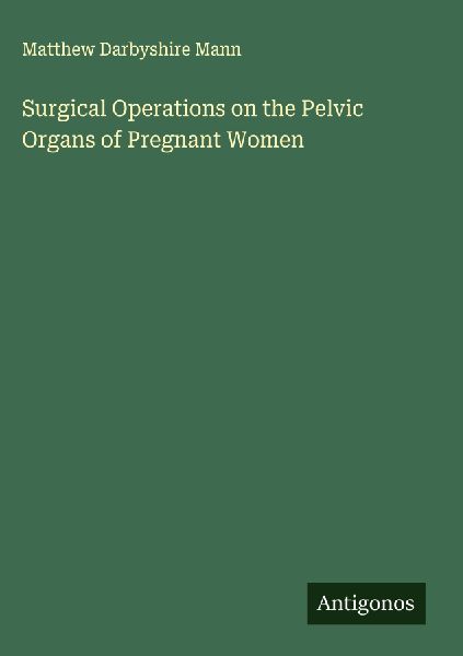 Surgical Operations on the Pelvic Organs of Pregnant Women