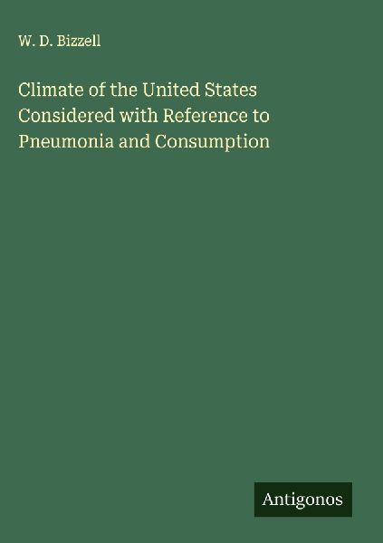 Climate of the United States Considered with Reference to Pneumonia and Consumption