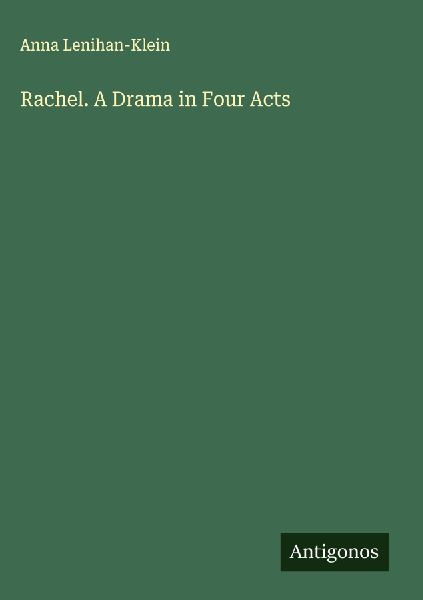Rachel. A Drama in Four Acts