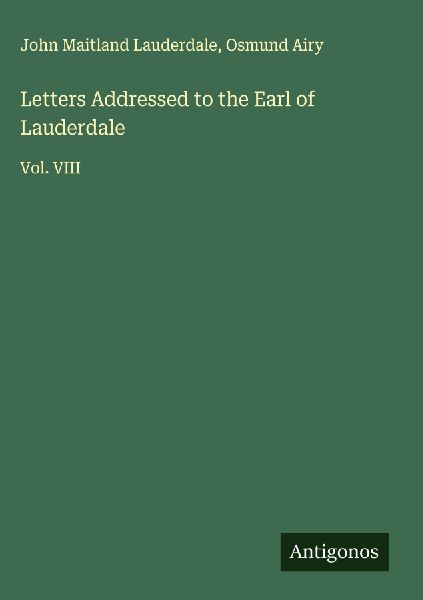 Letters Addressed to the Earl of Lauderdale: Vol. VIII