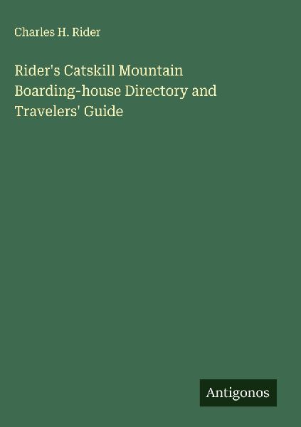 Riders Catskill Mountain Boarding-house Directory and Travelers Guide