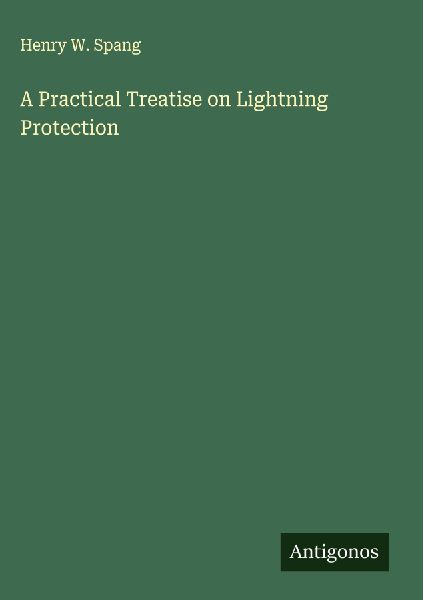A Practical Treatise on Lightning Protection