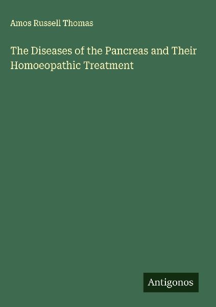 The Diseases of the Pancreas and Their Homoeopathic Treatment