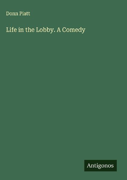 Life in the Lobby. A Comedy