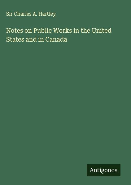 Notes on Public Works in the United States and in Canada