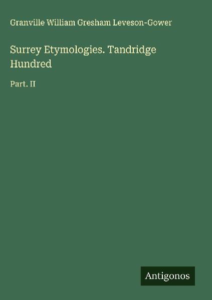 Surrey Etymologies. Tandridge Hundred: Part. II