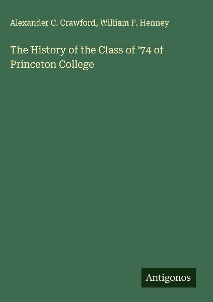 The History of the Class of 74 of Princeton College