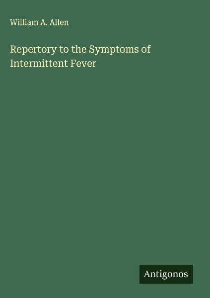Repertory to the Symptoms of Intermittent Fever