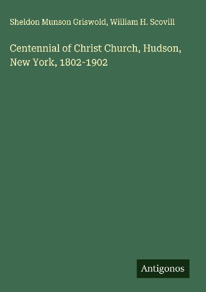 Centennial of Christ Church, Hudson, New York, 1802-1902