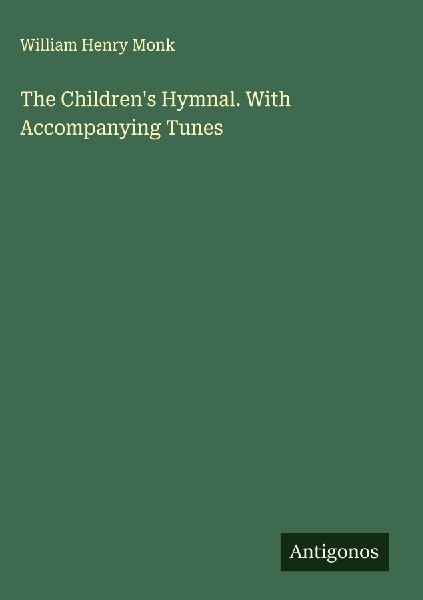 The Childrens Hymnal. With Accompanying Tunes