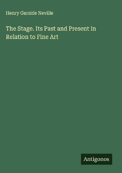 The Stage. Its Past and Present in Relation to Fine Art