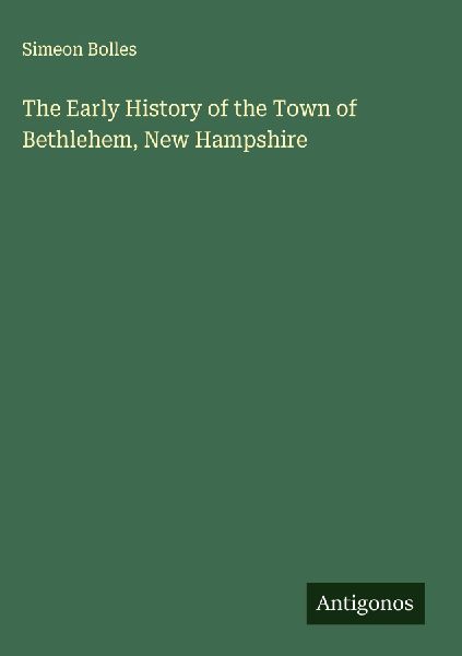The Early History of the Town of Bethlehem, New Hampshire