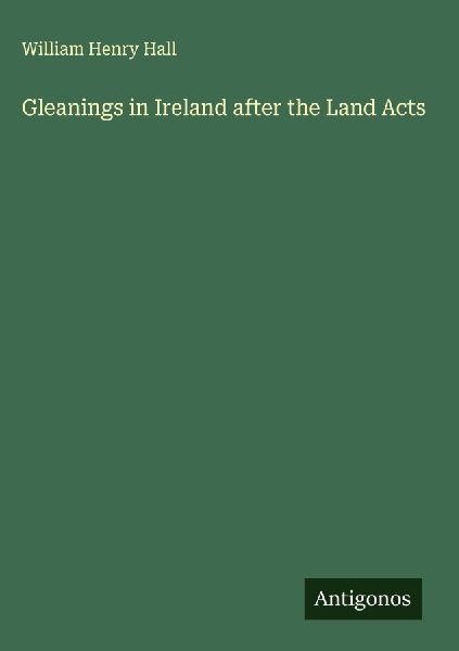 Gleanings in Ireland after the Land Acts