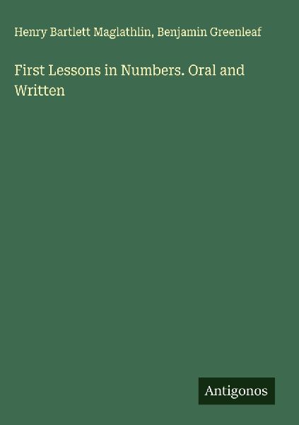 First Lessons in Numbers. Oral and Written