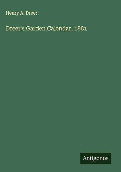 Dreers Garden Calendar, 1881