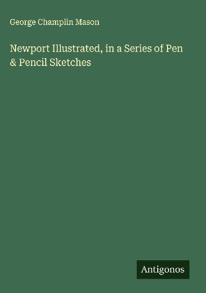 Newport Illustrated, in a Series of Pen & Pencil Sketches